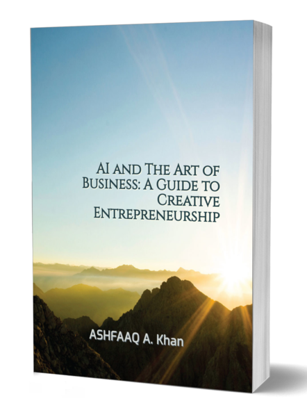 AI and The Art of Business: A Guide to Creative Entrepreneurship AI and The Art of Business: A Guide to Creative Entrepreneurship